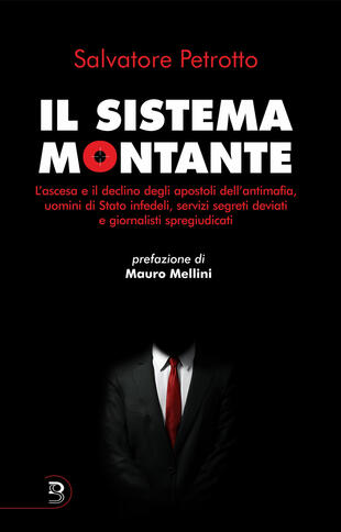 copertina Il sistema Montante. L'ascesa e il declino degli apostoli dell'antimafia, uomini di Stato infedeli, servizi segreti deviati e giornalisti spregiudicati