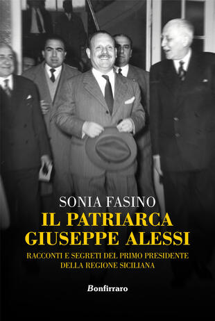 copertina Il patriarca Giuseppe Alessi. Racconti e segreti del primo presidente della Regione Siciliana