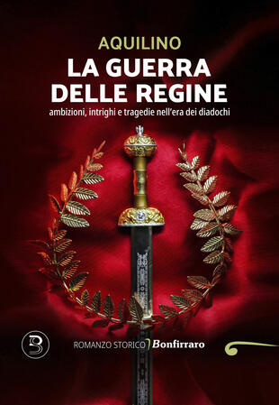 copertina La guerra delle regine. Ambizioni, intrighi e tragedie nell'era dei diadochi
