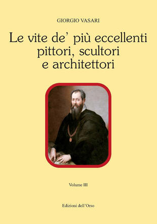 copertina Le vite de' pi&ugrave; eccellenti pittori scultori e architettori. Ediz. critica. Vol. 3