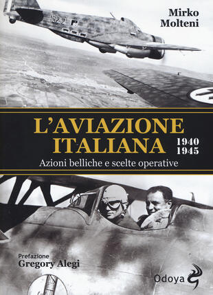 copertina L' aviazione italiana 1940-1945. Azioni belliche e scelte operative
