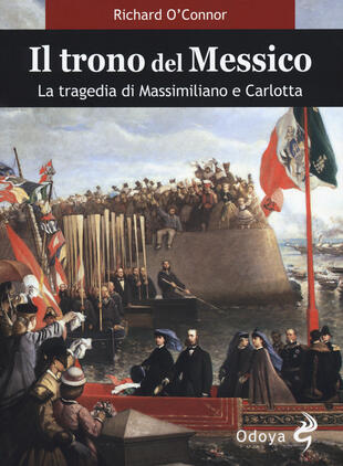 copertina Il trono del Messico. La tragedia di Massimiliano e Carlotta