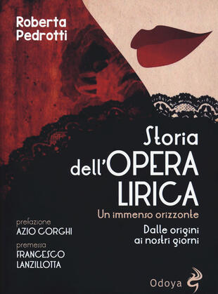 copertina Storia dell'opera lirica. Un immenso orizzonte. Dalle origini ai giorni nostri