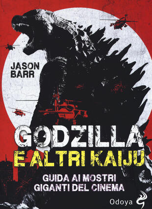 copertina Godzilla e altri kaiju. Guida ai mostri giganti del cinema