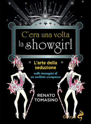 copertina C'era una volta la showgirl. L'arte della seduzione nelle immagini di un archivio scomparso