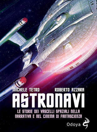 copertina Astronavi. Le storie dei vascelli spaziali nella narrativa e nel cinema di fantascienza