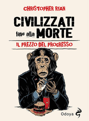 copertina Civilizzati fino alla morte. Il prezzo del progresso