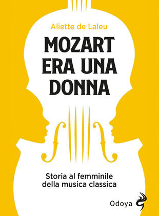 copertina Mozart era una donna. Storia al femminile della musica classica