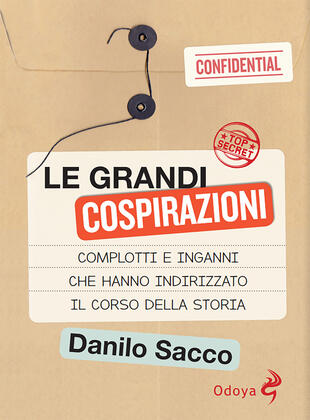 copertina Le grandi cospirazioni. Complotti e inganni che hanno indirizzato il corso della storia. Nuova ediz.