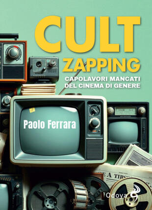 copertina Cult zapping. Capolavori mancati del cinema di genere