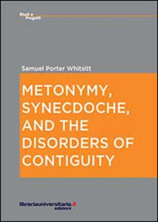 copertina Metonymy, synecdoche, and the disorders of contiguity