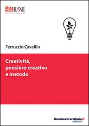 copertina Creativit&agrave;, pensiero creativo e metodo