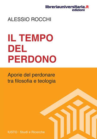 copertina Il tempo del perdono. Aporie del perdonare tra filosofia e teologia