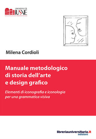 copertina Manuale metodologico di storia dell'arte e design grafico. Elementi di iconografia e iconologia per una grammatica visiva