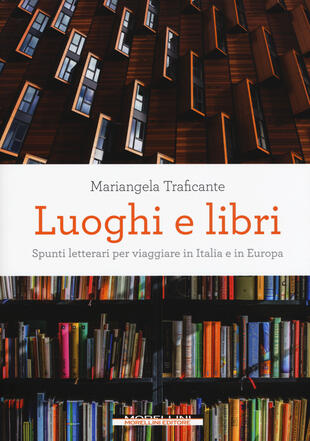 copertina Luoghi e libri. Spunti letterari per viaggiare in Italia e in Europa