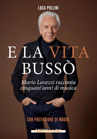 copertina E la vita bussò. Mario Lavezzi racconta cinquant'anni di musica