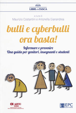 copertina Bulli e cyberbulli ora basta! Informare e prevenire. Una guida per genitori, insegnanti e studenti