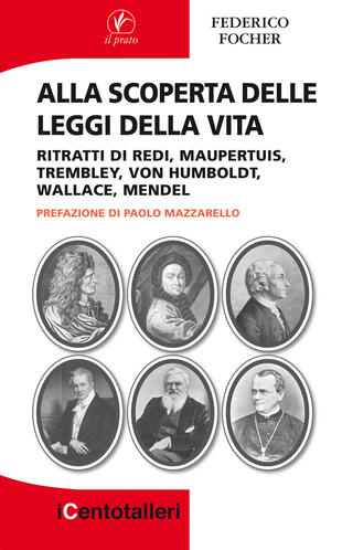 copertina Alla scoperta delle leggi della vita. Ritratti di Redi, Maupertuis, Trembley, Von Humboldt, Wallace, Mendel