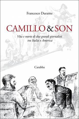 copertina Camillo &amp; son. Vita e morte di due grandi giornalisti tra Italia e America