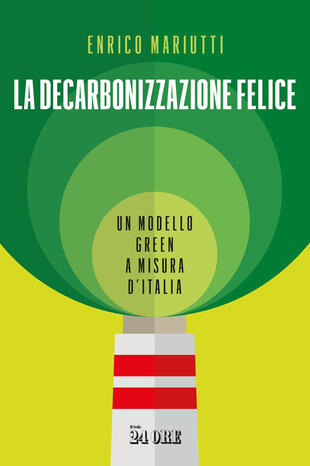 copertina La decarbonizzazione felice. Un modello green a misura d'Italia
