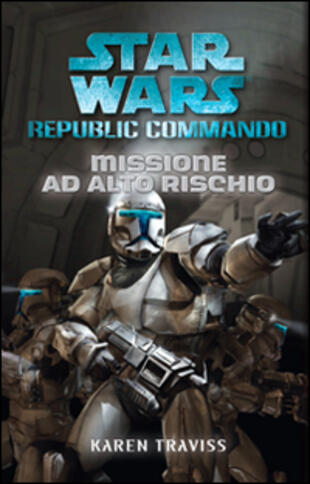 copertina Missione ad alto rischio. Star Wars. Republic Commando