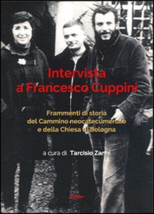 copertina Intervista a Francesco Cuppini. Frammenti di storia del Cammino neocatecumenale e della Chiesa di Bologna