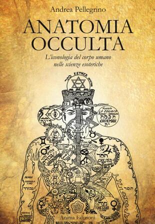 copertina Anatomia occulta. L'iconologia del corpo umano nelle scienze esoteriche