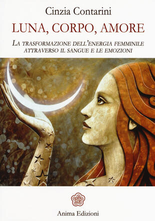 copertina Luna, corpo, amore. La trasformazione dell'energia femminile attraverso il sangue e le emozioni
