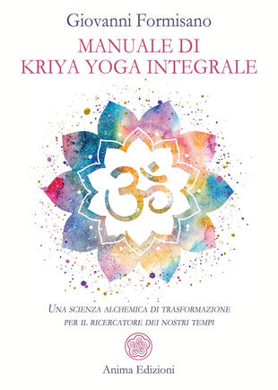 copertina Manuale di Kriya Yoga Integrale. Una scienza alchemica di trasformazione per il ricercatore dei nostri tempi