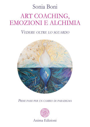 copertina Art coaching, emozioni e alchimia. Vedere oltre lo sguardo. Primi passi per un cambio di paradigma