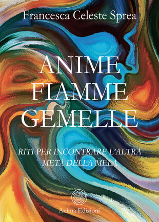 copertina Anime fiamme gemelle. Riti per incontrare l'altra metà della mela