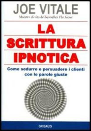 copertina La scrittura ipnotica. Come sedurre e persuadere i clienti con le parole giuste