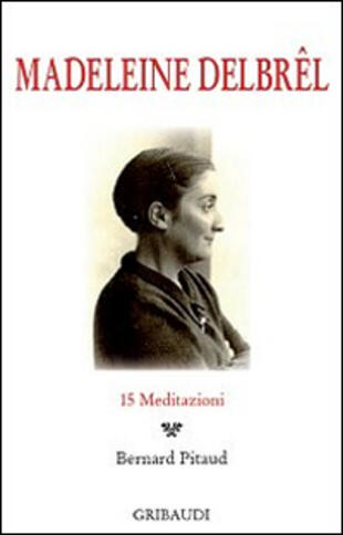 copertina Madeleine Delbrêl. 15 meditazioni