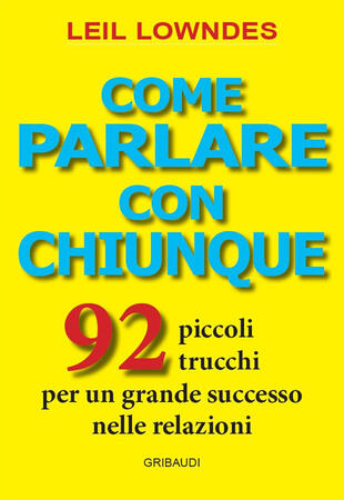 copertina Come parlare con chiunque. 92 piccoli trucchi per un grande successo nelle relazioni