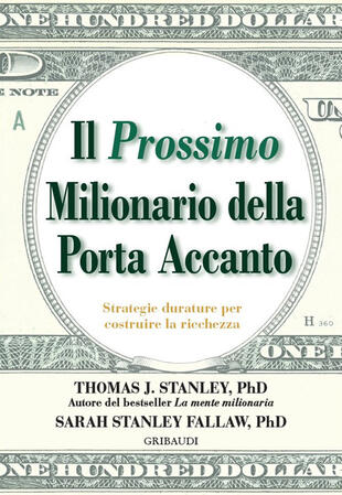 copertina Il prossimo milionario della porta accanto. Strategie durature per costruire la ricchezza
