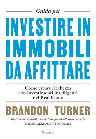 copertina Guida per investire in immobili da affittare. Come creare ricchezza con investimenti intelligenti nel real estate