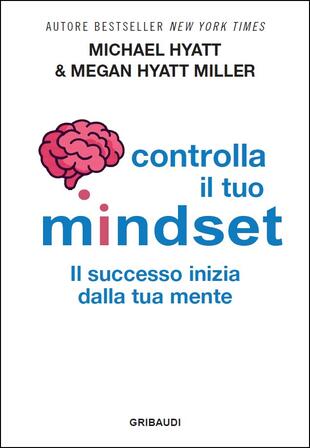 copertina Controlla il tuo mindset. Il successo inizia dalla tua mente