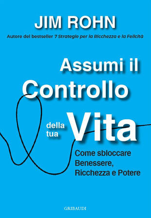 copertina Assumi il controllo della tua vita. Come sbloccare benessere, ricchezza e potere