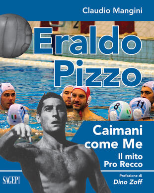 copertina Eraldo Pizzo. Caimani come me. Il mito Pro Recco