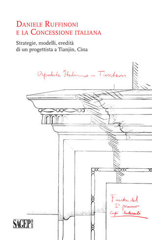copertina Daniele Ruffinoni e la Concessione Italiana. Strategie, modelli, eredità di un progettista a Tianjin, Cina