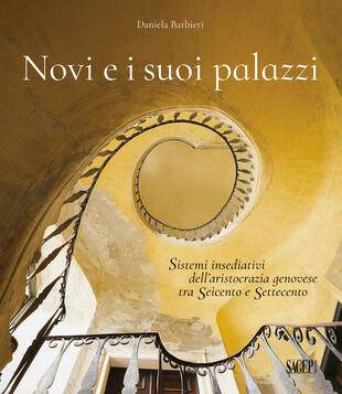 copertina Novi e i suoi palazzi. Sistemi insediativi dell'aristocrazia genovese tra Seicento e Settecento
