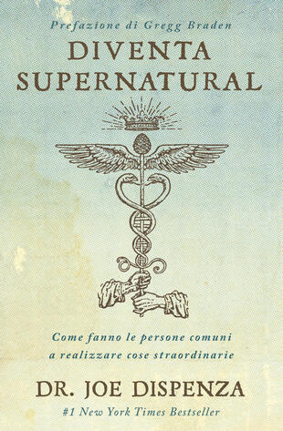 copertina Diventa supernatural. Come fanno le persone comuni a realizzare cose straordinarie. Nuova ediz.