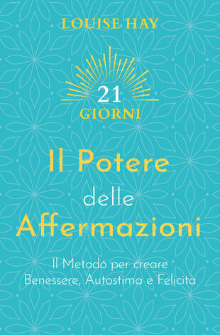 copertina Il potere delle affermazioni. Il metodo per creare benessere, autostima e felicità