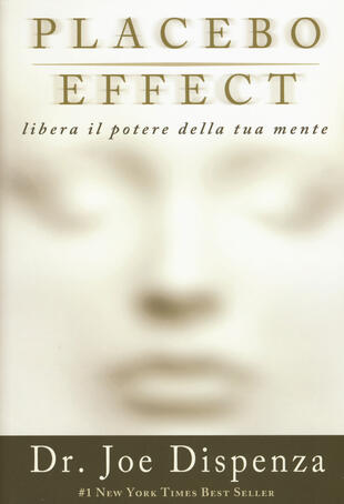 copertina Placebo effect. Libera il potere della tua mente
