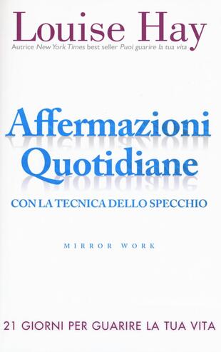 copertina Affermazioni quotidiane. Con la tecnica dello specchio. 21 giorni per guarire la tua vita