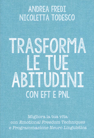 copertina Trasforma le tue abitudini con EFT e PNL