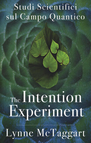 copertina The intention experiment. Studi scientifici sul campo quantico