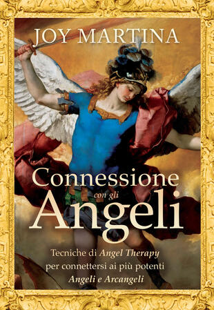 copertina Connessione con gli angeli. Tecniche di angel therapy per connettersi ai più potenti angeli e arcangeli