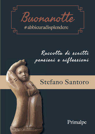 copertina Buonanotte #abbicuradisplendere. Raccolta di scritti, pensieri e riflessioni