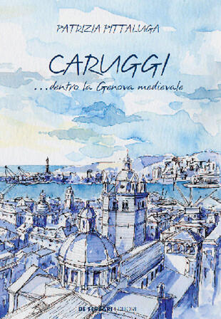 copertina Caruggi... dentro la Genova Medievale